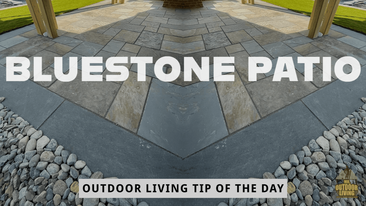 Bluestone Patio – Outdoor Living Tip of the Day