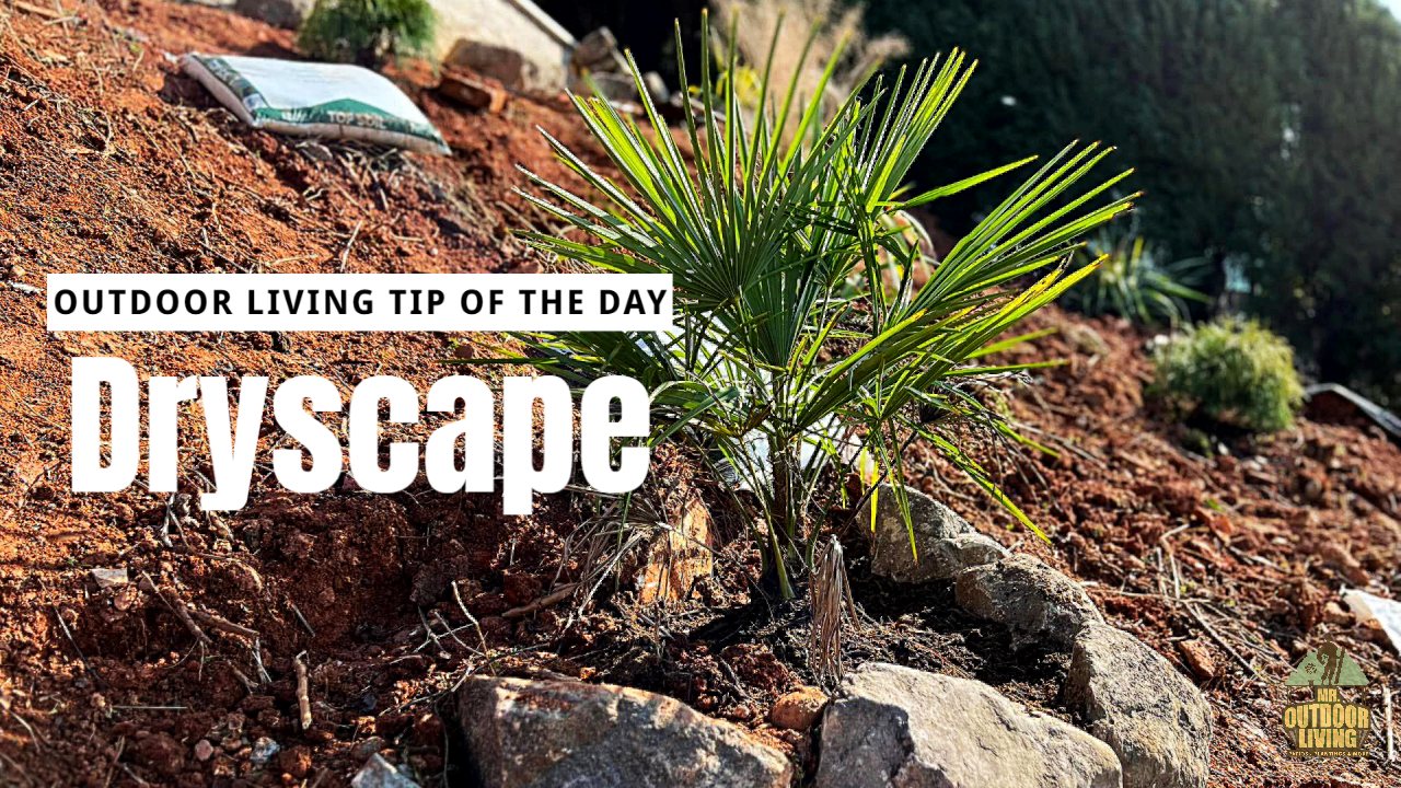 Dryscape – Outdoor Living Tip of the Day