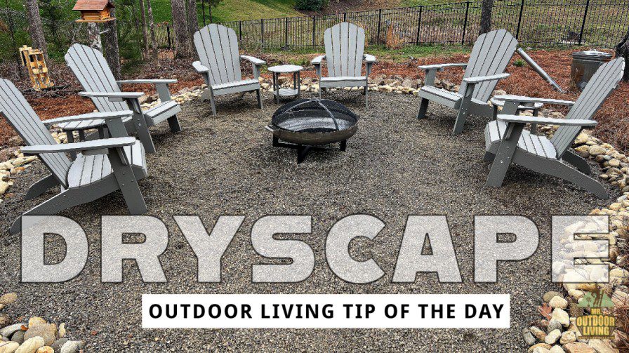 Dryscape – Outdoor Living Tip of the Day
