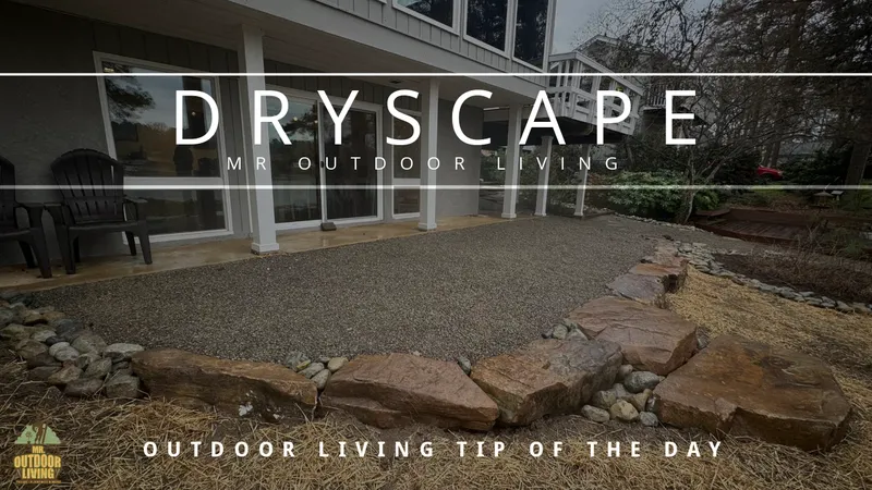 Dryscape – Outdoor Living Tip of the Day