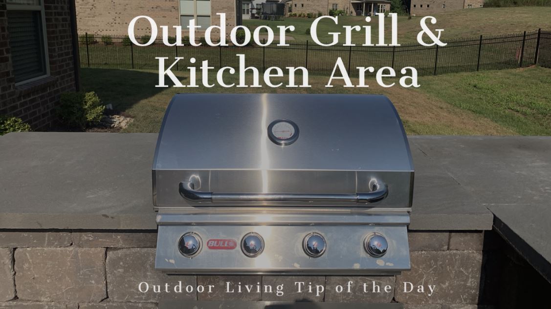 Outdoor Grill & Kitchen Area – Outdoor Living Tip of the Day