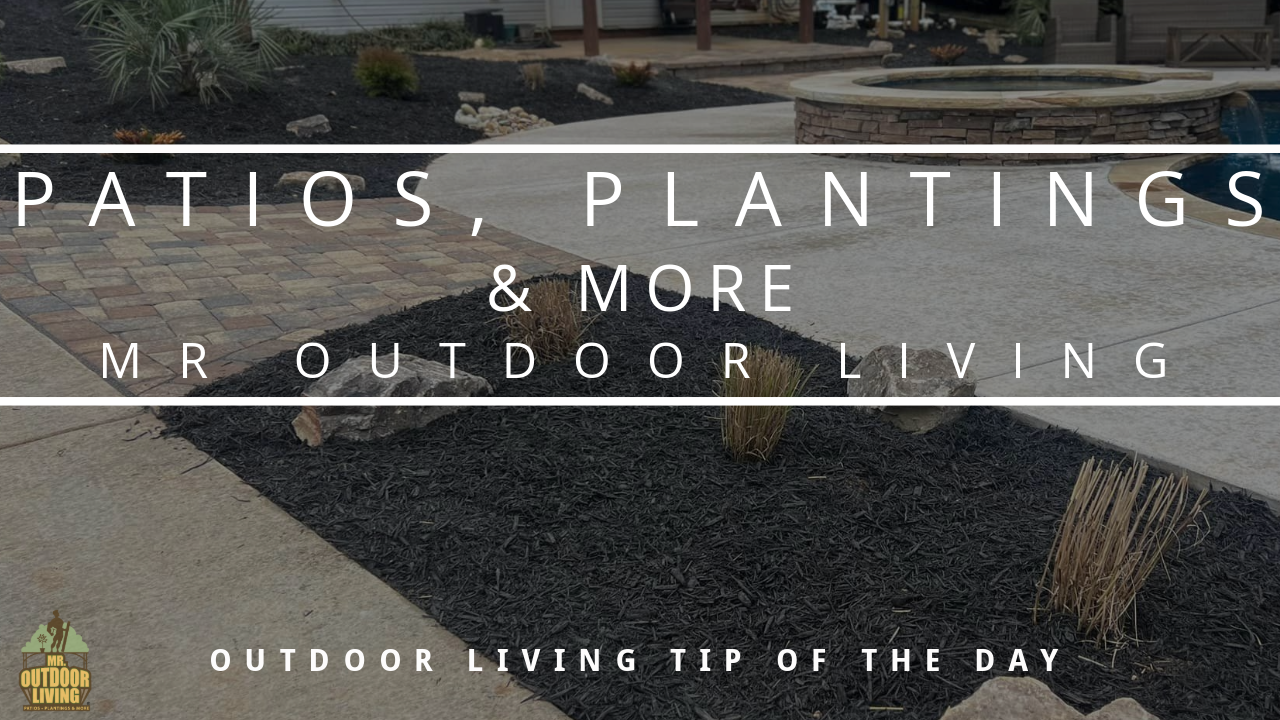 Patios, Plantings and More – Outdoor Living Tip of the Day