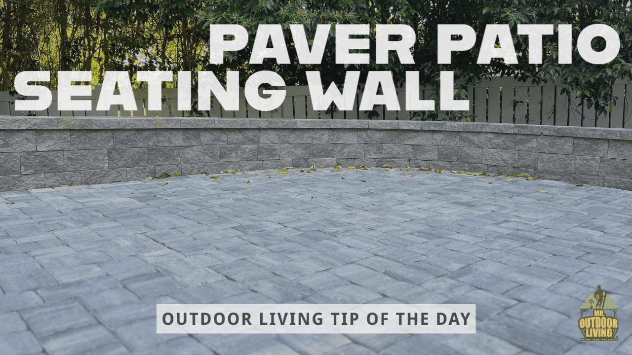 Paver Patio and Seating Wall – Outdoor Living Tip of the Day
