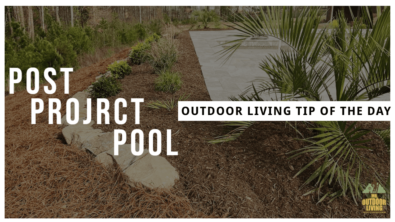 Post Pool Project – Outdoor Living Tip of the Day